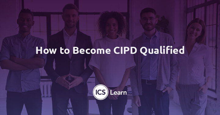 How To Become CIPD Qualified