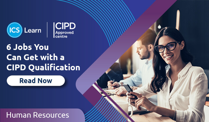 6 Jobs You Can Get With A CIPD Qualification