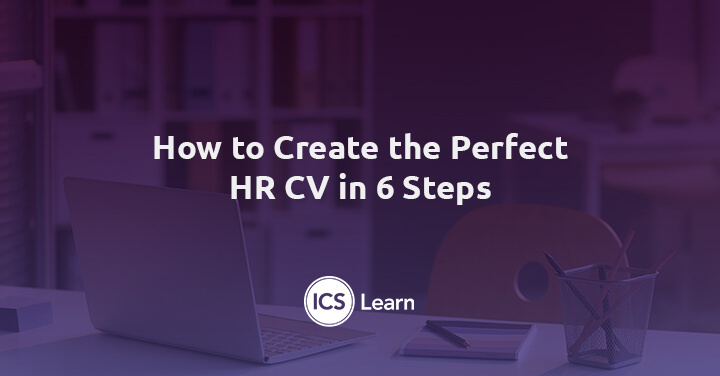 How To Create The Perfect Hr Cv In 6 Steps